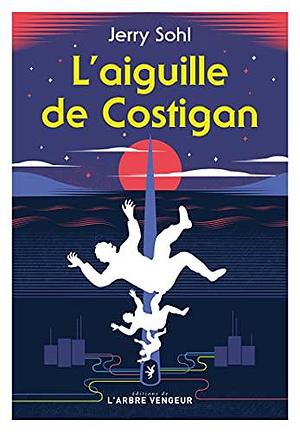 L'aiguille de Costigan by Jerry Sohl, Jerry Sohl