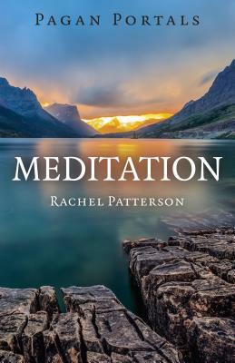 Meditation (Pagan Portals) by Rachel Patterson