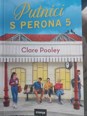 Putnici s perona 5 by Lidija Lebinec, Clare Pooley