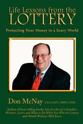 Life Lessons from the Lottery: : Protecting Your Money in a Scary World by Don McNay