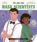Friends Change the World: We Are the NASA Scientists by Zoë Tucker