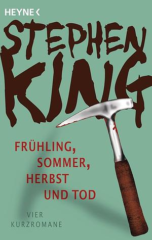 Frühling, Sommer, Herbst und Tod: Vier Kurzromane by Stephen King, Harro Christensen