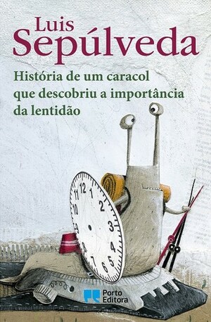 História de Um Caracol Que Descobriu a Importância da Lentidão by Luis Sepúlveda