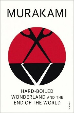 The Hard Boiled Wonderland And The End Of The World by Haruki Murakami