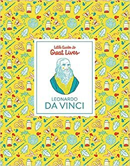 Leonardo Da Vinci: Little Guides to Great Lives by Isabel Thomas