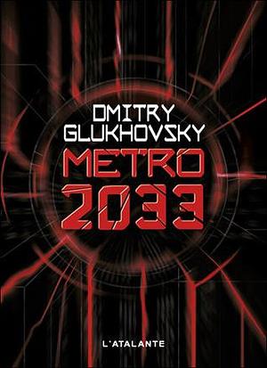 Métro 2033 by Denis E. Savine, Dmitry Glukhovsky, Dmitry Glukhovsky