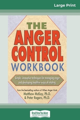 The Anger Control Workbook (16pt Large Print Edition) by Mathew McKay, Peter D. Rogers