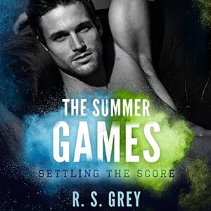 The Summer Games: Settling the Score by R.S. Grey