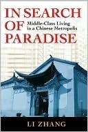 In Search of Paradise: Middle-Class Living in a Chinese Metropolis by Li Zhang