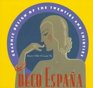 Deco Espana: Graphic Design of the Twenties and Thirties by Louise Fili, Steven Heller