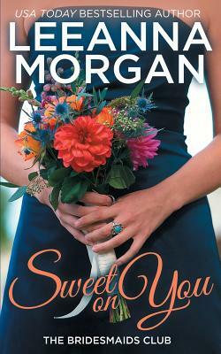 Sweet On You by Leeanna Morgan