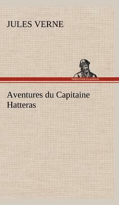 Aventures Du Capitaine Hatteras by Jules Verne