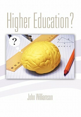 Higher Education? by John Williamson