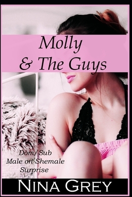 Molly & The Guys: Dom/Sub Male on Shemale Surprise by Nina Grey