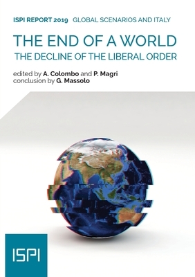 The End of a World: The decline of the liberal order by Alessandro Colombo, Paolo Magri