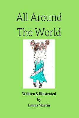 All Around The World by Melanie Friedersdorf, Emma Martin