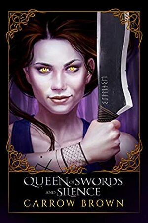 Queen of Swords and Silence (Ghost Walker Chronicles, #1) by Carrow Brown