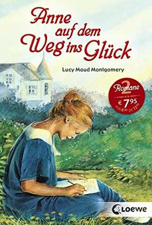 Anne auf Green Gables / Auf dem Weg ins Glück by L.M. Montgomery