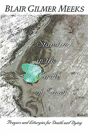 Standing in the Circle of Grief by Blair Gilmer Meeks