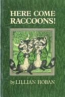 Here Come Raccoons! by Lillian Hoban