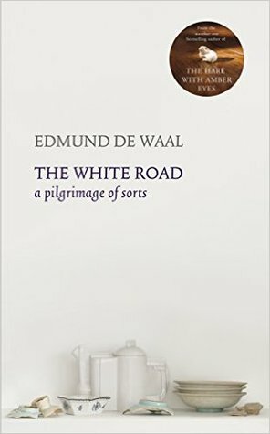 The White Road: In Search of Porcelain by Edmund de Waal