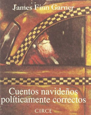 Cuentos navideños políticamente correctos by James Finn Garner