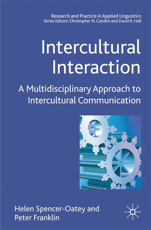 Intercultural Interaction: A Multidisciplinary Approach to Intercultural Communication by Helen Spencer-Oatey, Peter Franklin