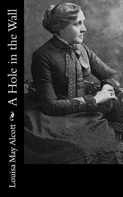 A Hole in the Wall by Louisa May Alcott