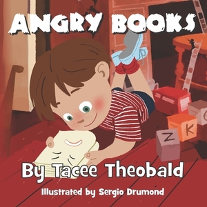 Angry Books by Tacee Theobald