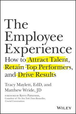 The Employee Experience: How to Attract Talent, Retain Top Performers, and Drive Results by Matthew Wride, Tracy Maylett