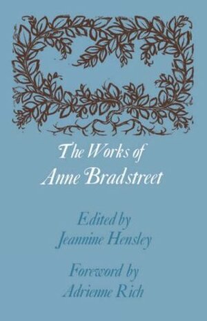 The Works of Anne Bradstreet (John Harvard Library) by Anne Bradstreet