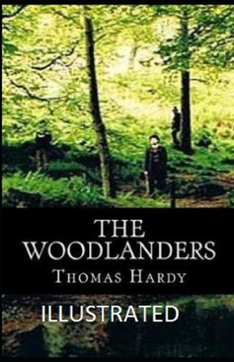 The Woodlanders Illustrated by Thomas Hardy