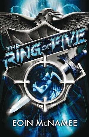 The Ring of Five: Book 1 by Eoin McNamee, Eoin McNamee