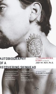 Autobiography of a Recovering Skinhead: The Frank Meeink Story as Told to Jody M. Roy, Ph.D. by Jody M. Roy, Frank Meeink