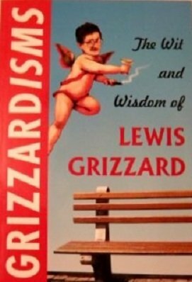 Grizzardisms:: The Wit and Wisdom of Lewis Grizzard by Lewis Grizzard
