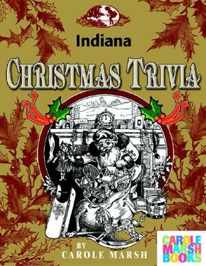 Indiana Classic Christmas Trivia by Carole Marsh