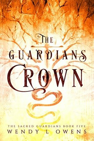 The Guardians Crown (The Sacred Guardians Book 5) by Wendy L. Owens