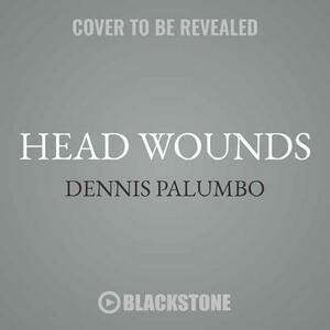 Head Wounds: A Daniel Rinaldi Mystery by Dennis Palumbo