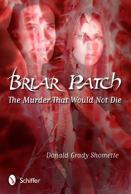 Briar Patch: The Murder That Would Not Die by Donald Grady Shomette