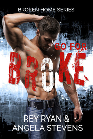 Go For Broke by Rey Ryan, Angela Stevens