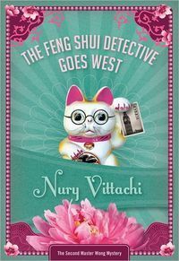 The Feng Shui Detective Goes West by Nury Vittachi