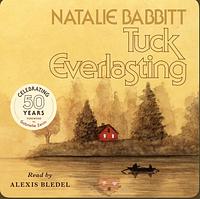 Tuck Everlasting, 50th Anniversary  by Natalie Babbitt