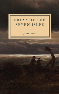 Freya of the Seven Isles by Joseph Conrad