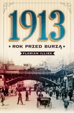 1913. Rok przed burzą by Florian Illies, Ewa Kochanowska