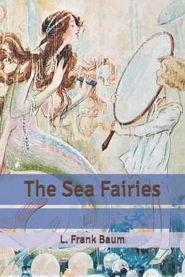 The Sea Fairies by L. Frank Baum