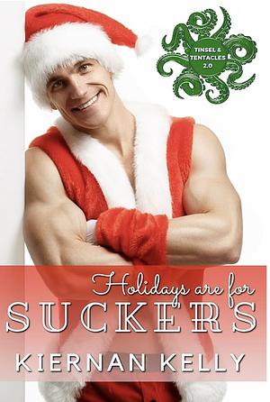 Holidays are for Suckers by Kiernan Kelly