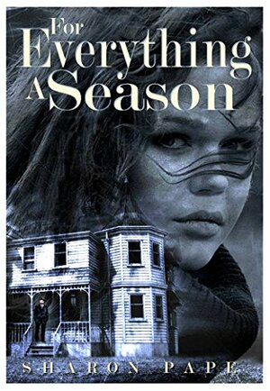 For Everything A Season by Sharon Pape
