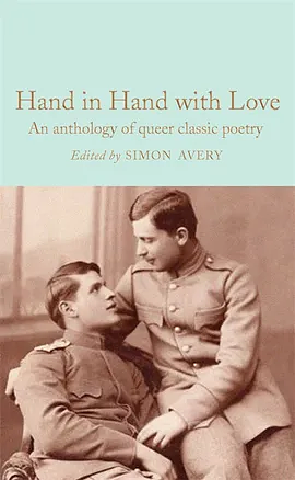 Hand in Hand with Love: An Anthology of Queer Classic Poetry by Simon Avery