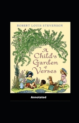 A Child's Garden of Verses Annotated by Robert Louis Stevenson