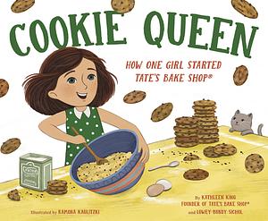 Cookie Queen: How One Girl Started TATE'S BAKE SHOP® by Kathleen King, Lowey Bundy Sichol